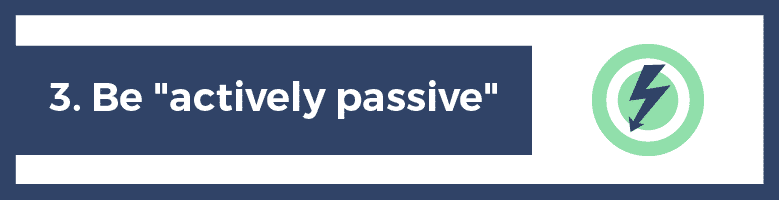 Prospect Like Sherlock Holmes #3: Be Passivley Active