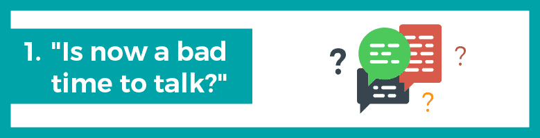 network marketing business prospecting question 1 "is now a bad time to talk?"