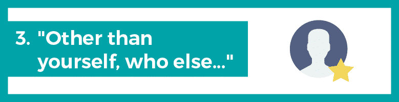 network marketing business prospecting question 3 "other than yourself, who else..."