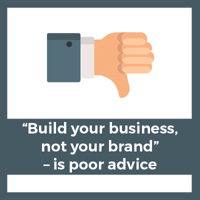 growing an online business "build your business not your brand" is poor advice